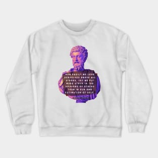 Marcus Aurelius portrait and quote: How easily we love ourselves above all others Crewneck Sweatshirt